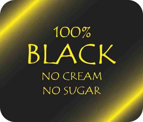 100% Black No Cream No Sugar Mousepad