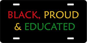 Black Proud and Educated Color License Plate